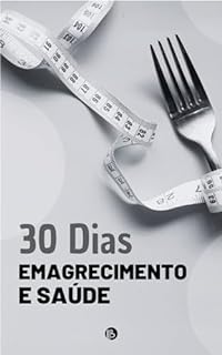 Livro Emagrecimento e Saúde: Transformação de 30 Dias