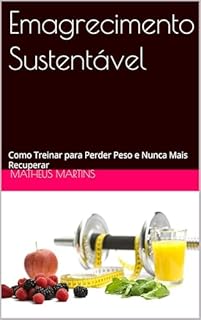Livro Emagrecimento Sustentável: Como Treinar para Perder Peso e Nunca Mais Recuperar