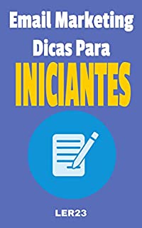 Livro Email Marketing Dicas Para Iniciantes: Ebook Email Marketing Dicas Para Iniciantes