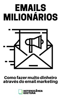 Livro EMAILS MILIONÁRIOS: Como fazer muito dinheiro através do email marketing