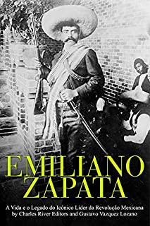 Emiliano Zapata: A Vida e o Legado do Icônico Líder da Revolução Mexicana