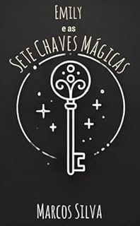 Livro Emily e as Sete Chaves Mágicas (Trilogia Emily Livro 1)