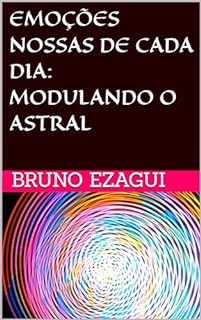 Livro EMOÇÕES NOSSAS DE CADA DIA: MODULANDO O ASTRAL