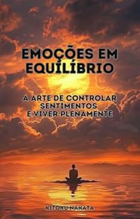 Livro Emoções em Equilíbrio: A Arte de Controlar Sentimentos e Viver Plenamente