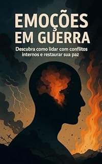 Livro Emoções em Guerra: Descubra como lidar com conflitos internos e restaurar sua paz