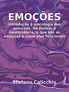 Livro EMOÇÕES. Introdução à psicologia das emoções. De Darwin à neurociência, o que são as emoções e como elas funcionam.