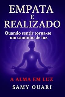 Livro EMPATA E REALIZADO: Quando sentir torna-se um caminho de luz (A Alma em Luz Livro 1)