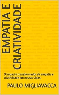 Livro Empatia e Criatividade: O impacto transformador da empatia e criatividade em nossas vidas.