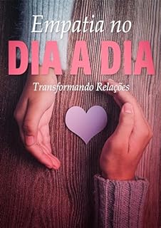 Livro Empatia no Dia a Dia: Transformando Relações