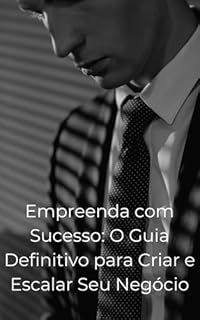 Livro Empreenda com Sucesso: O Guia Completo para Criar e Escalar Seu Negócio