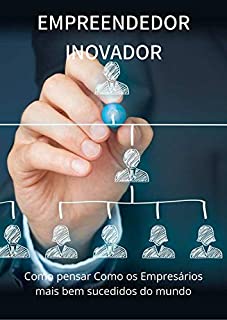 Livro EMPREENDEDOR INOVADOR: Como pensar Como os Empresários mais bem sucedidos do mundo