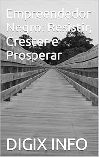 Livro Empreendedor Negro: Resistir, Crescer e Prosperar