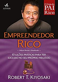Livro Empreendedor Rico: 10 lições práticas para ter sucesso no seu próprio negócio (Pai Rico)