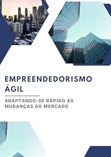 Livro Empreendedorismo Ágil: Adaptando-se Rápido às Mudanças do Mercado