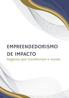 Livro Empreendedorismo de Impacto: Negócios que transformam o mundo