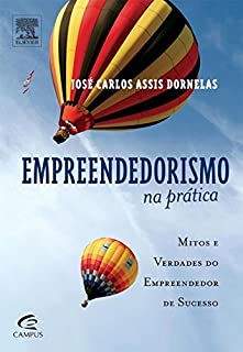 Livro Empreendedorismo na Prática: Mitos Verdades do Empreendedor de Sucesso