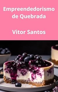 Livro Empreendedorismo de Quebrada: Gerando Renda, Transformando Vidas e Fortalecendo a Economia Local