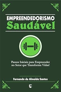 Livro Empreendedorismo Saudável: Passos Iniciais para Empreender no Setor que Transforma Vidas
