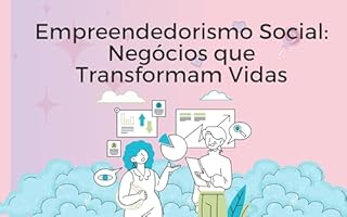 Livro Empreendedorismo Social: Negócios que Transformam Vidas