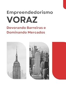 Livro Empreendedorismo Voraz: Devorando Barreiras e Dominando Mercados