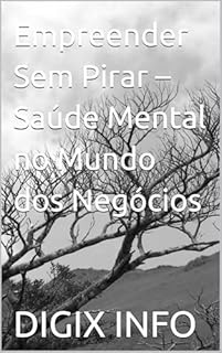 Empreender Sem Pirar – Saúde Mental no Mundo dos Negócios
