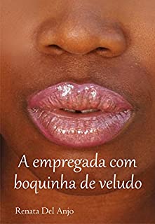 Livro A empregada com boquinha de veludo