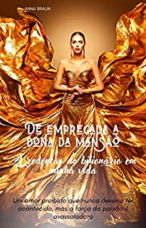 Livro DE EMPREGADA A DONA DA MANSÃO: A REDENÇÃO QUE O BILIONÁRIO FEZ EM MINHA VIDA