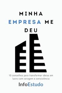 Livro Minha EMPRESA me deu: 10 conselhos para transformar ideias em lucro com coragem e consistência