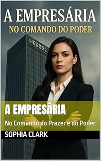 Livro A Empresária : No Comando do Prazer e do Poder (Contos Eróticos Modernos: O Prazer Está na Leitura: A Médica: A Policial: E a Empresária Livro 3)