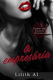 Livro A empresária: Prazeres Distintos - Conto 1