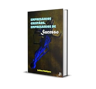 Livro EMPRESÁRIOS CRISTÃOS, EMPRESÁRIOS DE SUCESSO