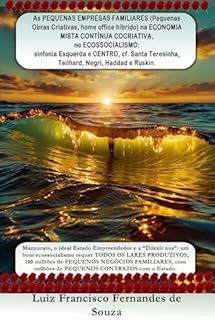 Livro As PEQUENAS EMPRESAS FAMILIARES (Pequenas Obras Criativas, home office híbrido) na ECONOMIA MISTA CONTÍNUA COCRIATIVA, no ECOSSOCIALISMO: sinfonia Esquerda ... Haddad e Ruskin. (Socialismo Democrático)