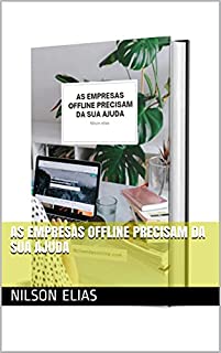 AS EMPRESAS OFFLINE PRECISAM DA SUA AJUDA