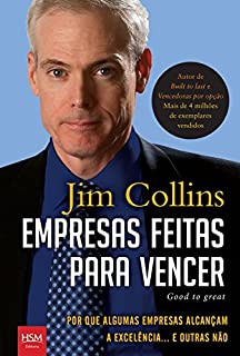 Empresas feitas para vencer: Por que algumas empresas alcançam a excelência... e outras não