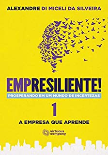 Livro Empresiliente! : Prosperando em um Mundo de Incertezas - Volume 1: A Empresa que Aprende