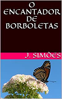 O ENCANTADOR DE BORBOLETAS