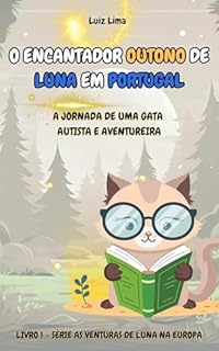 Livro O Encantador Outono de Luna em Portugal: A Jornada de Uma Gata Autista e Aventureira (As aventuras de Luna, uma gata atípica pela Europa. Livro 1)