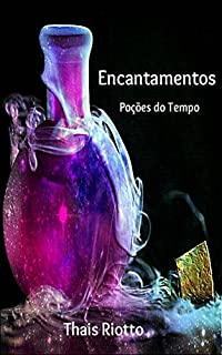 Livro Encantamentos: Poções do Tempo (Encantamentos Poéticos Livro 2)