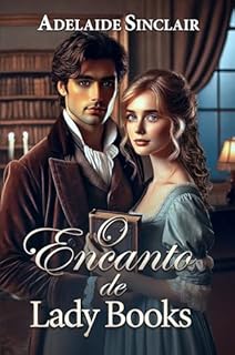 Livro O encanto de Lady Books: Uma forma atípica de conquistar o amor...