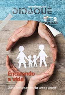 Livro ENCARANDO A VIDA: Dramas familiares enfrentados com fé e coragem