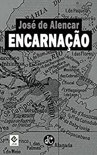 Livro Encarnação: Texto Integral (Romances Urbanos de José de Alencar Livro 8)