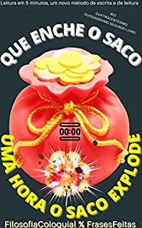 Livro QUEM ENCHE O SACO : UMA HORA O SACO EXPLODE