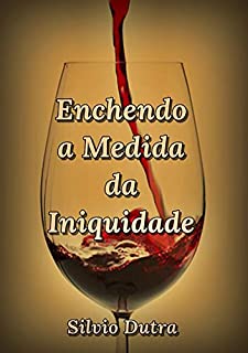 Livro Enchendo A Medida Da Iniquidade