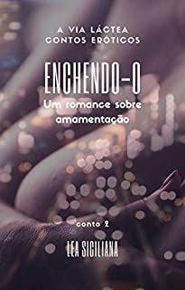 Livro Enchendo-o: Um romance sobre amamentação (A Via Láctea contos eróticos Livro 2)