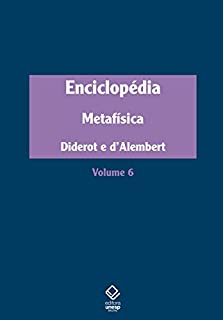 Livro Enciclopédia, ou Dicionário razoado das ciências, das artes e dos ofícios: Volume 6: Metafísica
