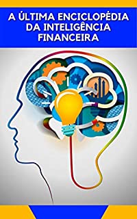 Livro A ÚLTIMA ENCICLOPÉDIA DA INTELIGÊNCIA FINANCEIRA: a última enciclopédia da inteligência financeira
