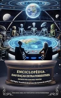 Enciclopédia das Raças Extraterrestres: Um guia para os visitantes extraterrestres