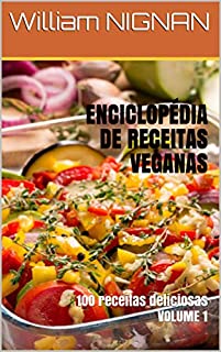 Livro ENCICLOPÉDIA DE RECEITAS VEGANAS : 1OO receitas deliciosas VOLUME 1