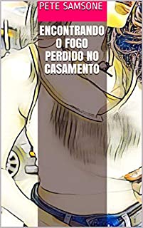 Livro ENCONTRANDO O FOGO PERDIDO NO CASAMENTO