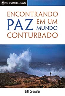Livro Encontrando Paz Em Um Mundo Conturbado (Série Descobrindo a Palabra)